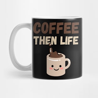 Coffee then life Mug